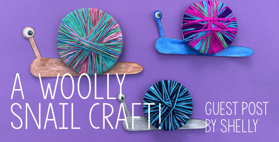 Guest Post - A Woolly Snail Craft! Guest Post - A Woolly Snail Craft!