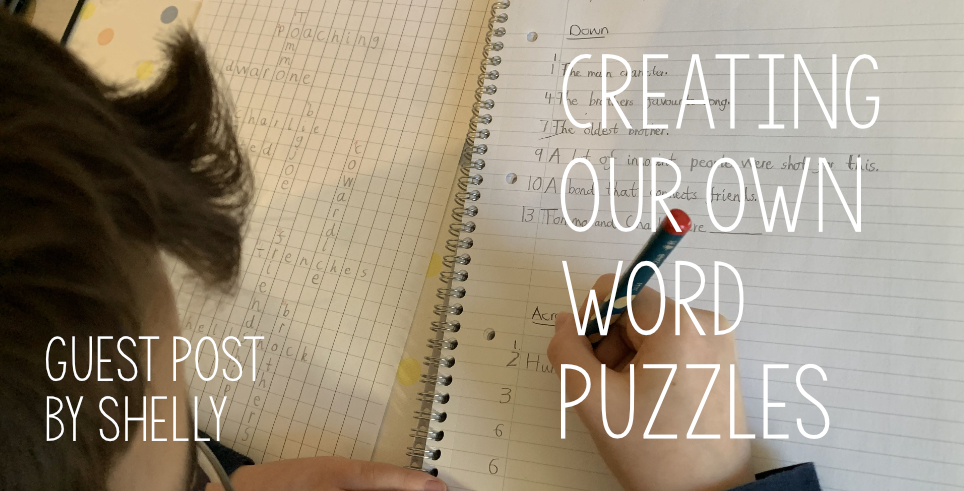 Guest Post - Creating Our Own Word Puzzles