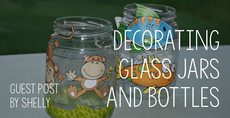 Guest Post - Decorating Glass Jars and Bottles Guest Post - Decorating Glass Jars and Bottles