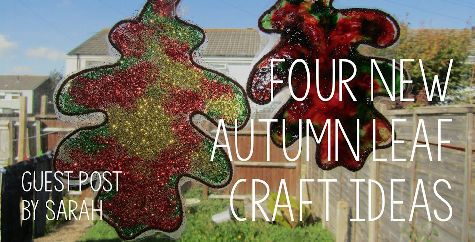 Guest Post - Four New Autumn Leaf Craft Ideas