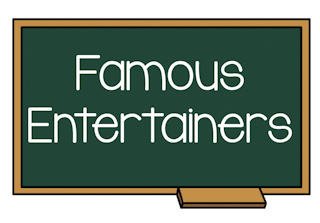 Famous Entertainers
