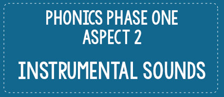 Phonics Phase One Aspect 2: Instrumental Sounds