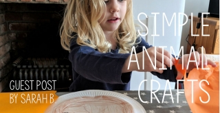 Guest Post - Simple Animal Crafts