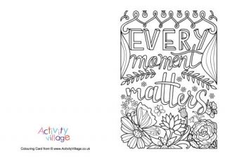 Every Moment Matters Colouring Card