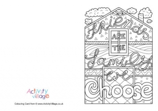 Friends Are The Family We Choose Colouring Card