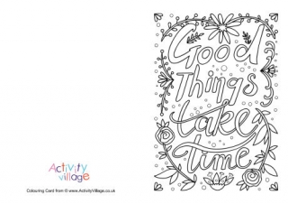 Good Things Take Time Colouring Card
