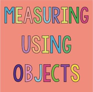 Measuring Using Objects