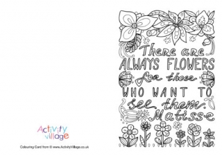 There are always flowers colouring card