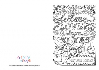 Where Flowers Bloom So Does Hope Colouring Card