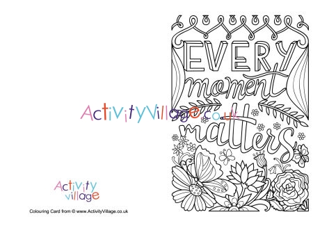 Every moment matters colouring card