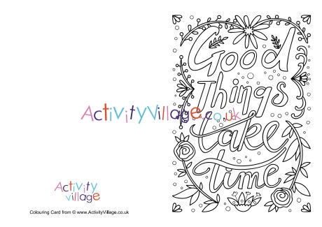 Good things take time colouring card