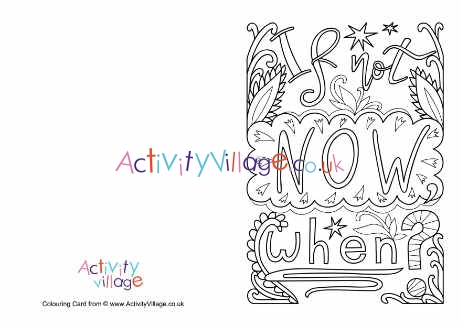 If not now, when colouring card