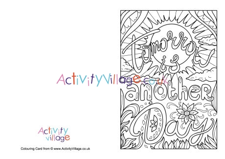 Tomorrow is another day colouring card