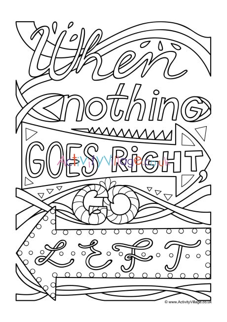 When nothing goes right go left colouring page