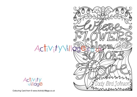Where flowers bloom so does hope colouring card